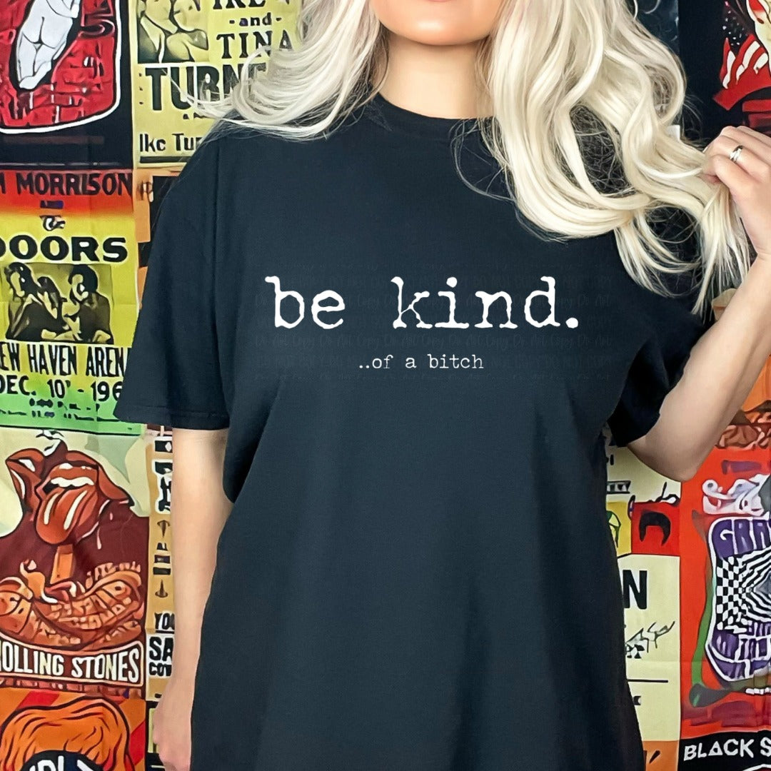 BE KIND OF A BITCH  Graphic Tee