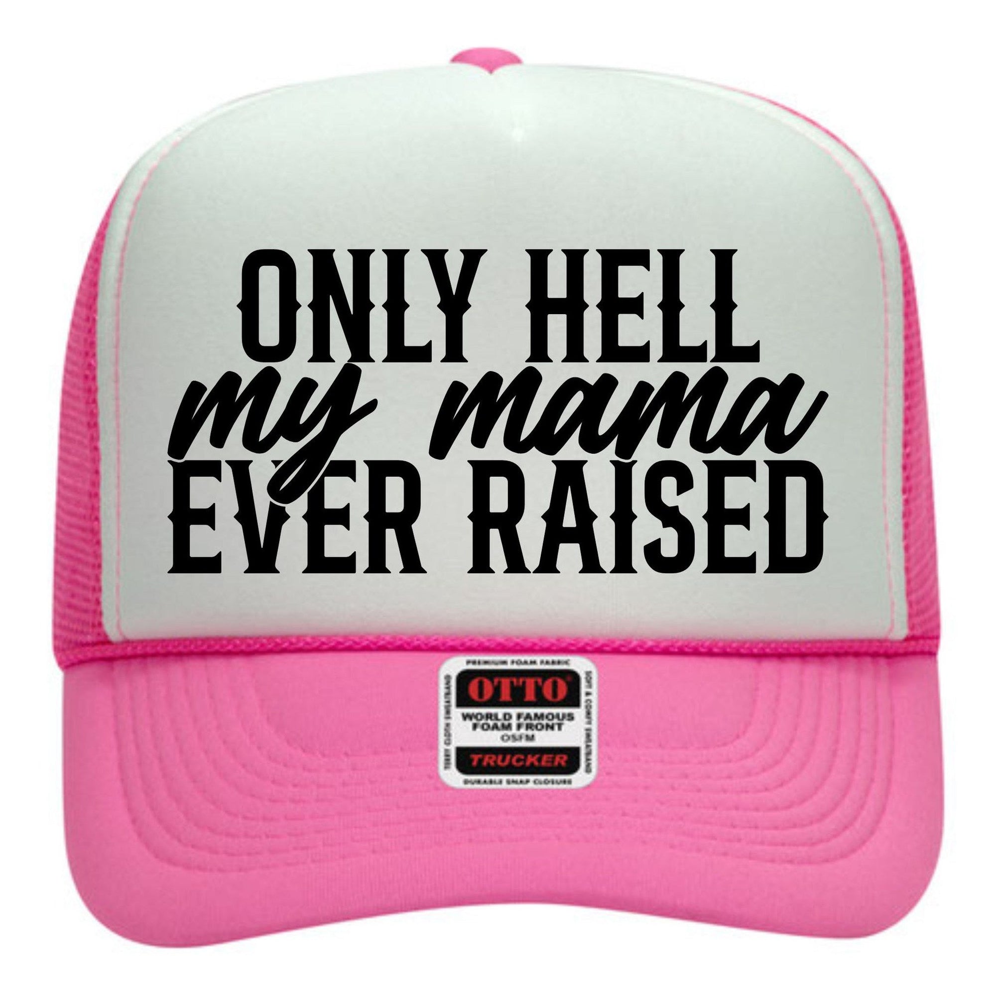 Only Hell My Mama Ever Raised Hat