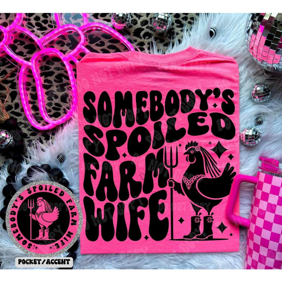 Somebody’s Spoiled Farm Wife   Graphic Tee