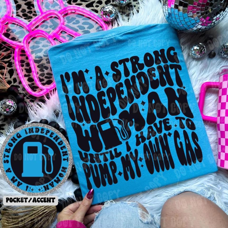 I’m a strong independent woman   Graphic Tee