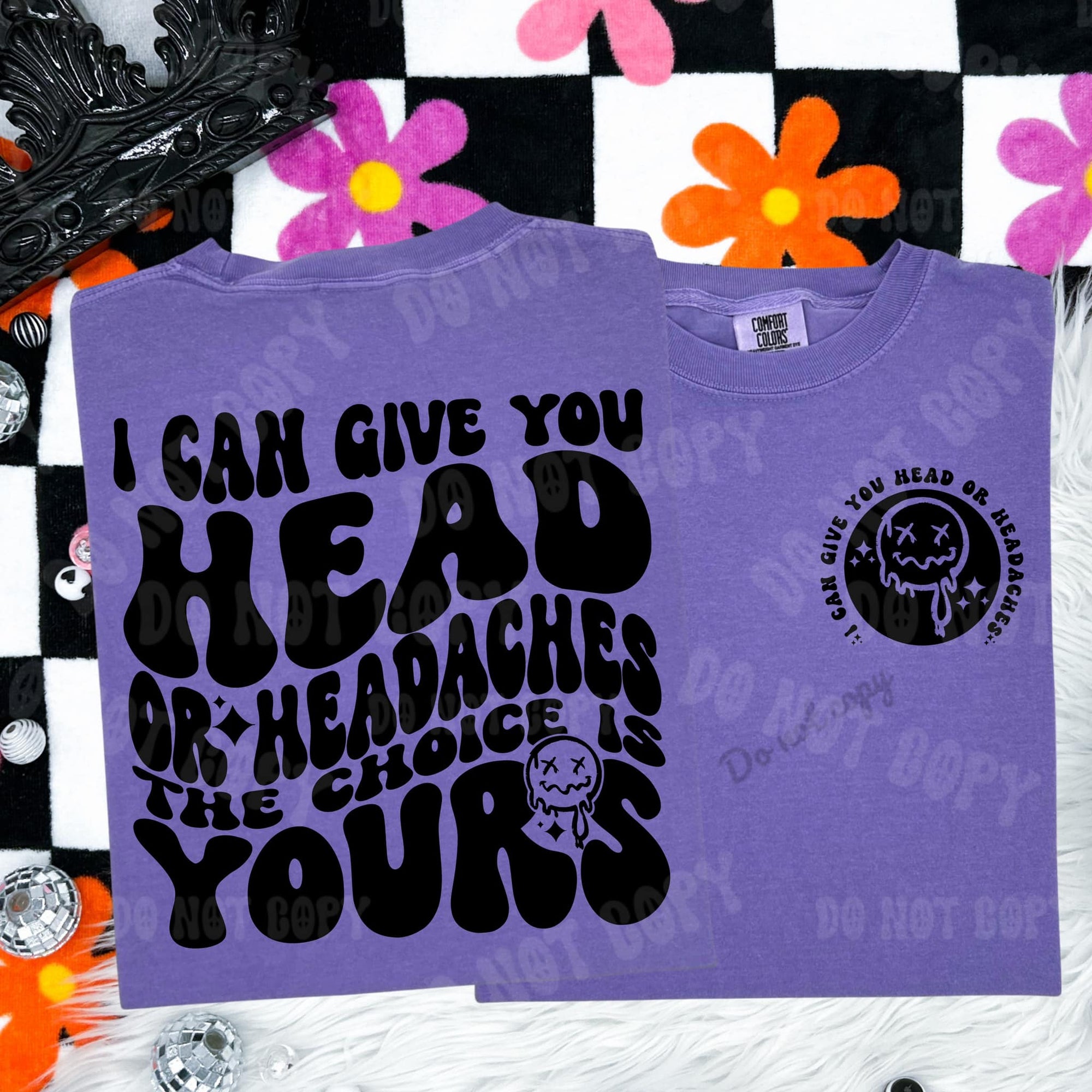 I can give you head or headaches Graphic Tee