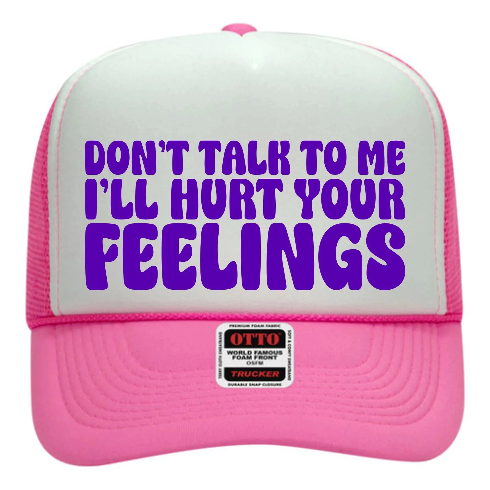 Don't Talk to Me I'll Hurt Your Feelings  Hat